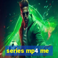 series mp4 me